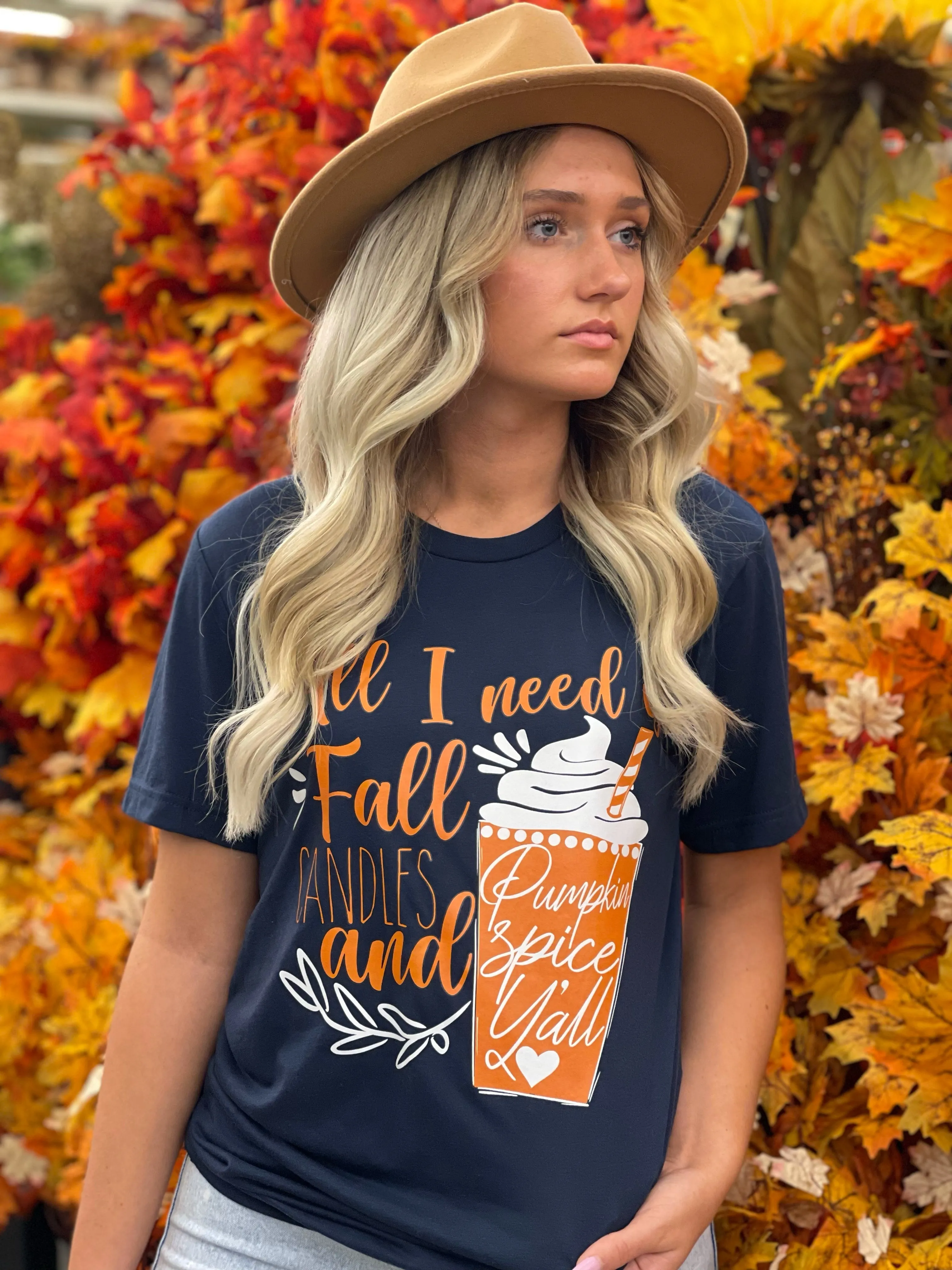 All I Need Is Fall Candles and Pumpkin Spice Yall! ~ Custom Graphic Tee